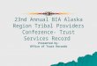 23nd Annual BIA Alaska Region Tribal Providers Conference- Trust Services Record Presented by: Office of Trust Records