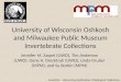University of Wisconsin Oshkosh and Milwaukee Public Museum Invertebrate Collections Jennifer M. Zaspel (UWO), Tim Anderson (UWO), Gene H. Drecktrah (UWO),