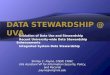 Evolution of Data Use and Stewardship Recent University-wide Data Stewardship Enhancements Integrated System Data Stewardship Shirley C. Payne, CISSP,