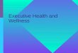 1 Executive Health and Wellness 2 What Is Wellness ? Wellness is an approach to life where you aim at recognizing the risk factors that could lead to