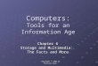 Copyright © 2003 by Prentice Hall Computers: Tools for an Information Age Chapter 6 Storage and Multimedia: The Facts and More