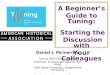 A Beginners Guide to Tuning: Starting the Discussion with Your Colleagues Daniel J. McInerney Tuning USA Advisory Board Professor & Associate Department