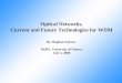 Optical Networks, Current and Future Technologies for WDM By: Bogdan Ionescu DSRG, University of Ottawa July 5, 2000