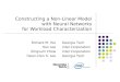 Constructing a Non-Linear Model with Neural Networks for Workload Characterization Richard M. Yoo Han Lee Kingsum Chow Hsien-Hsin S. Lee Georgia Tech Intel