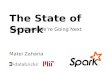 The State of Spark And Where Were Going Next Matei Zaharia