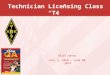 Technician Licensing Class T4 Valid dates: July 1, 2010 – June 30, 2014