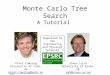 Monte Carlo Tree Search A Tutorial Peter Cowling University of York, UK peter.cowling@york.ac.uk Simon Lucas University of Essex, UK sml@essex.ac.uk Supported