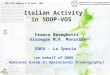 1 Italian Activity in SOOP-VOS PMO-3-INT Hamburg 23-24 March, 2006 Franco Reseghetti Giuseppe M.R. Manzella ENEA – La Spezia (on behalf of GNOO – National