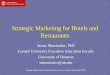 Strategic Marketing for Hotels and Restaurants (c) Stowe Shoemaker, Ph.D 1 Strategic Marketing for Hotels and Restaurants Stowe Shoemaker, PhD Cornell