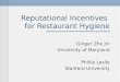 Reputational Incentives for Restaurant Hygiene Ginger Zhe Jin University of Maryland Phillip Leslie Stanford University