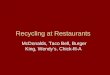 Recycling at Restaurants McDonalds, Taco Bell, Burger King, Wendys, Chick-fil-A