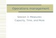 Operations management Session 3: Measures: Capacity, Time, and More