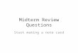 Midterm Review Questions Start making a note card