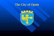 The City of Opole. Let us take you on a tour of Opole The Lady of Pasieka. The sculpture symbolizes the unity and brotherhood of the residents of Opole