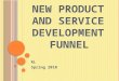 NEW PRODUCT AND SERVICE DEVELOPMENT FUNNEL RL Spring 2010