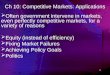 1 Ch 10: Competitive Markets: Applications Often government intervene in markets, even perfectly competitive markets, for a variety of reasons Equity (instead