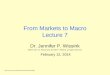 From Markets to Macro Lecture 7 Dr. Jennifer P. Wissink ©2014 John M. Abowd and Jennifer P. Wissink,