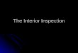 The Interior Inspection. Things to Observe: 1. Walls, ceilings, floors 2. Stairways, balconies & railings 3. Counters, cabinets & trim 4. Safety glazing