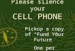 Please silence your CELL PHONE Pickup a copy of Fund Your Future One per Household