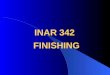 INAR 342 FINISHING. INAR 342 : FINISHING Aim of the Course This course is designed to heighten the students understanding of the rules and principles