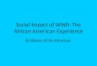 Social Impact of WWII: The African American Experience IB History of the Americas