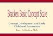 Concept Development and Early Childhood Assessment Bruce A. Bracken, Ph.D