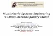 Multicriteria Systems Engineering (CC4920) Multicriteria Systems Engineering (CC4920) interdisciplinary course Roman Statnikov rstatnik@nps.edurstatnik@nps.edu,