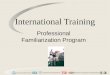 International Training Professional Familiarization Program