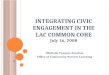 INTEGRATING CIVIC ENGAGEMENT IN THE LAC COMMON CORE July 16, 2008 Michelle Vazquez Jacobus Office of Community Service Learning