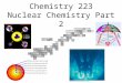 Chemistry 223 Nuclear Chemistry Part 2. Radiometric Dating 2 Tro: Chemistry: A Molecular Approach in amount of radioactivity of a radionuclide is predictable