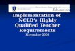 Implementation of NCLBs Highly Qualified Teacher Requirements November 2003
