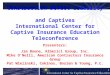 1 Construction Defect Liability and Captives International Center for Captive Insurance Education Teleconference Presenters: Jim Boone, Alberici Group,