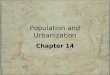 Population and Urbanization Chapter 14. Chapter Overview I.Introductory Quiz II.Thomas Malthus Theory III.Why People in the Least Industrialized Nations