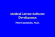 Medical Device Software Development Peter Kazanzides, Ph.D