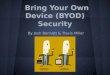 Bring Your Own Device (BYOD) Security By Josh Bennett & Travis Miller