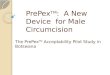 PrePex TM : A New Device for Male Circumcision The PrePex TM Acceptability Pilot Study in Botswana