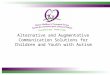 Alternative and Augmentative Communication Solutions for Children and Youth with Autism