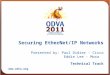 Technical Track  Securing EtherNet/IP Networks Presented by: Paul Didier - Cisco Eddie Lee - Moxa