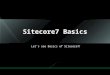 Sitecore7 Basics Lets see Basics of Sitecore7!. Agenda Whats new? System requirements Whats improved? Assemblies Updated Knife tools Demo Q & A