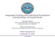 UNCLASSIFIED Integrated Testing and Individual Evaluation Using Design of Experiments George Axiotis OSD, Developmental Test & Evaluation Deputy Director,