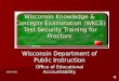 Wisconsin Knowledge & Concepts Examination (WKCE) Test Security Training for Proctors Wisconsin Department of Public Instruction Office of Educational