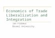 Economics of Trade Liberalization and Integration Jan Fidrmuc Brunel University