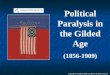 Political Paralysis in the Gilded Age (1856-1909) Copyright © Houghton Mifflin Company. All rights reserved