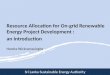 SRI LANKA SUSTAINABLE ENERGY AUTHORITY Sri Lanka Sustainable Energy Authority Resource Allocation for On-grid Renewable Energy Project Development : an