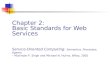 Chapter 2: Basic Standards for Web Services Service-Oriented Computing: Semantics, Processes, Agents – Munindar P. Singh and Michael N. Huhns, Wiley, 2005