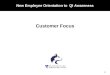 CUSTOMERVIDEOSTANDARDSWHAT IS C.S. 2-1 New Employee Orientation to QI Awareness Customer Focus