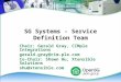 SG Systems - Service Definition Team Chair: Gerald Gray, CIMple Integrations gerald.gray@cim-ple.com Co-Chair: Shawn Hu, Xtensible Solutions shu@xtensible.com