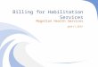 Billing for Habilitation Services Magellan Health Services June 11, 2013