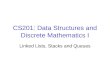 CS201: Data Structures and Discrete Mathematics I Linked Lists, Stacks and Queues