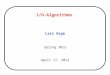 I/O-Algorithms Lars Arge Spring 2012 April 17, 2012